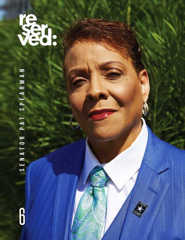 ISSUE 6 RESERVED MAGAZINE Cover#20 of 22 We are pleased to feature SENATOR PAT SPEARMAN
